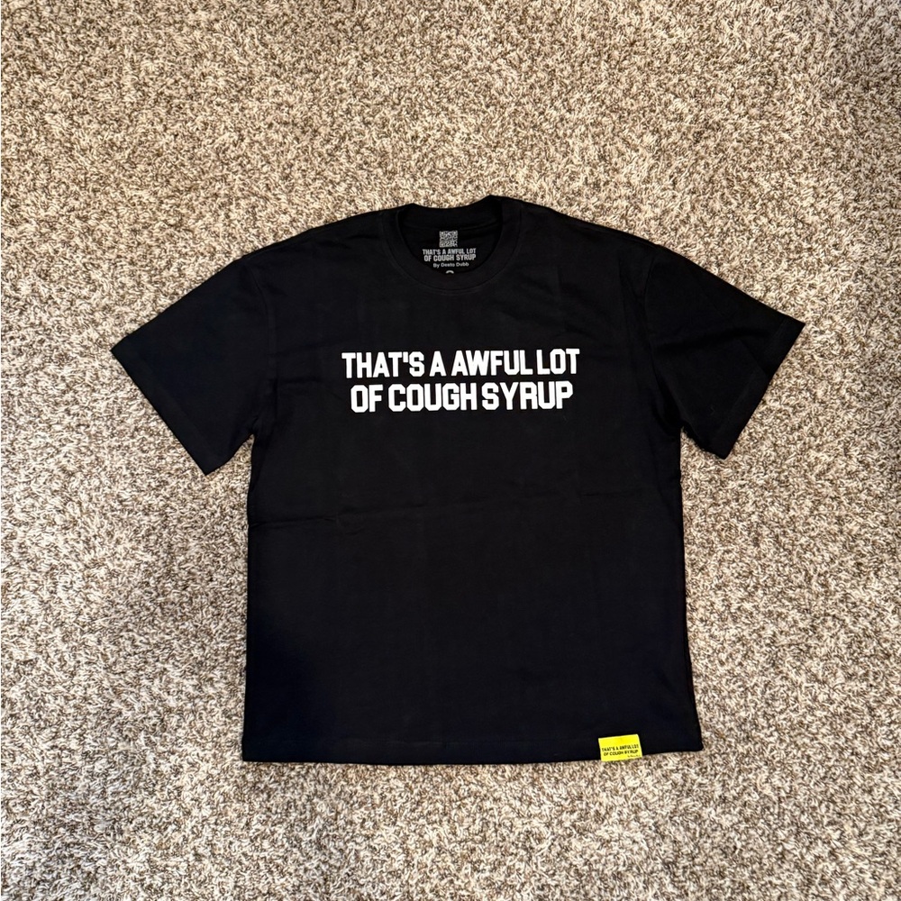 That’s an awful lot of cough syrup T-shirt